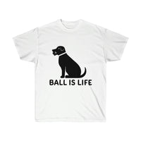 Ball is Life Unisex Cotton Tee (white or gray) - Black Dog