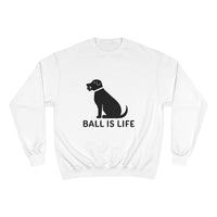 Ball is Life Champion Sweatshirt (white or gray) - Black Dog