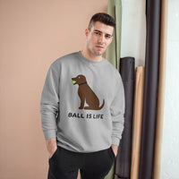 Ball is Life Champion Sweatshirt (white or gray) - Chocolate Dog