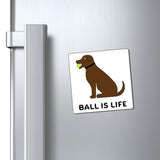 Ball is Life Magnet - Chocolate Dog