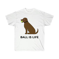 Ball is Life Unisex Cotton Tee (white or gray) - Chocolate Dog